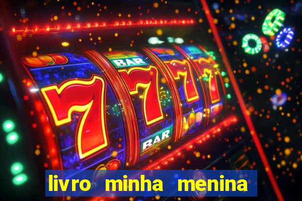 livro minha menina isabella castrioti pdf gr谩tis download